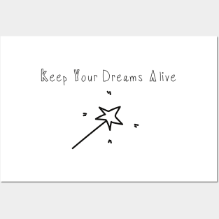 Keep Your Dreams Alive Posters and Art